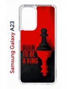 Чехол-накладка Samsung Galaxy A23 (630893) Kruche PRINT Born to be a King