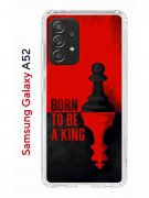 Чехол-накладка Samsung Galaxy A52 Kruche Print Born to be a King