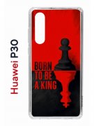 Чехол-накладка Huawei P30  (638392) Kruche PRINT Born to be a King